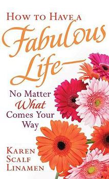 Mass Market Paperback How to Have a Fabulous Life - No Matter What Comes Your Way Book