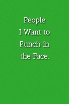 Paperback People I Want to Punch in the Face. Notebook: Lined Journal, 120 Pages, 6 x 9, Gift For Co Worker, Green Matte Finish ( People I Want to Punch in the Book