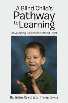 Paperback A Blind Child's Pathway to Learning: Developing Cognition Without Sight Book