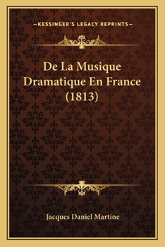 Paperback De La Musique Dramatique En France (1813) [French] Book