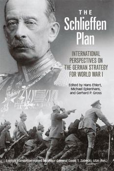 The Schlieffen Plan: International Perspectives on the German Strategy for World War I - Book  of the Foreign Military Studies
