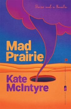 Paperback Mad Prairie: Stories and a Novella Book