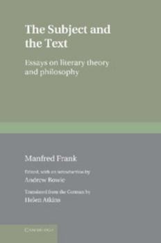 Hardcover The Subject and the Text: Essays on Literary Theory and Philosophy Book