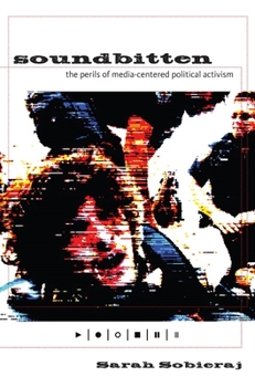 Paperback Soundbitten: The Perils of Media-Centered Political Activism Book