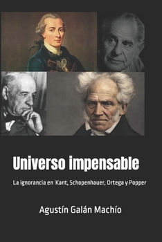 Paperback Universo impensable.: Las ignorancias de Kant, Schopenhauer, Ortega y Popper [Spanish] Book