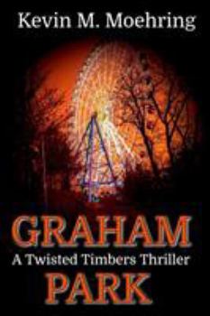 Paperback Graham Park: A Twisted Timbers Thriller Book