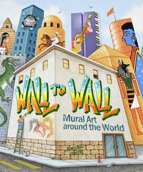 Hardcover Wall to Wall: Mural Art Around the World Book