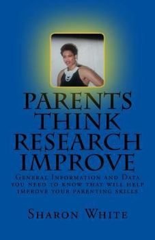 Paperback Parents Think Research Improve: Parents remix what you have been taught! General Information and data you need to know that will help improve your par Book
