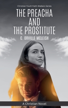 The Preacha And The Prostitute: A Christian Novel (Christian Youth Faith-Walkers)