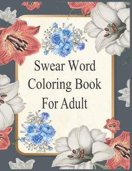 Paperback Swear Word Coloring Book For Adult: Swear word adult coloring book pages with stress relieving and relaxing designs! Book