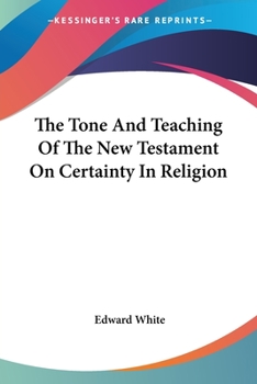 Paperback The Tone And Teaching Of The New Testament On Certainty In Religion Book