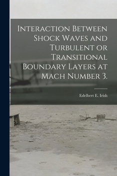 Paperback Interaction Between Shock Waves and Turbulent or Transitional Boundary Layers at Mach Number 3. Book