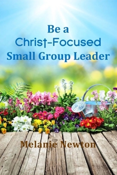 Paperback Be a Christ-Focused Small Group Leader Book