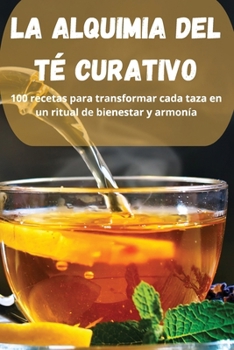 Paperback La Alquimia del Té Curativo [Spanish] Book