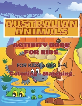 Australian Animals Activity Book: For Kids Ages 2-4 Coloring Matching Animals Science