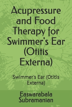 Acupressure and Food Therapy for Swimmer's Ear (Otitis Externa): Swimmer's Ear (Otitis Externa)