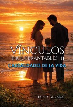 Paperback Vínculos Inquebrantables II. Causalidades de la Vida (Spanish Edition) [Spanish] Book