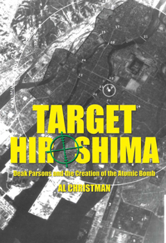 Paperback Target Hiroshima: Deak Parsons and the Creation of the Atomic Bomb Book