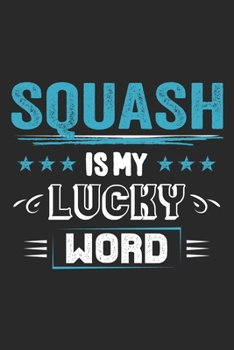 Paperback Squash Is My Lucky Word: Funny Cool Squash Journal - Notebook - Workbook - Diary - Planner-6x9 - 120 College Ruled Lined Paper Pages - Cute Gif Book