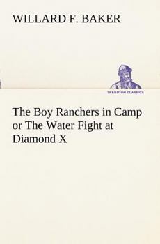 Paperback The Boy Ranchers in Camp or The Water Fight at Diamond X Book