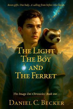 Hardcover The Light The Boy and The Ferret (The Imago Dei Chronicles) Book