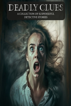 Paperback Deadly Clues: A Collection of Suspenseful Detective Stories Book