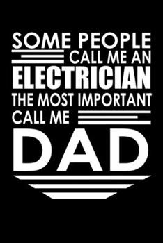 Paperback Some People Call Me An Electrician, The Most Important Call Me Dad: Food Journal - Track Your Meals - Eat Clean And Fit - Breakfast Lunch Diner Snacks Book