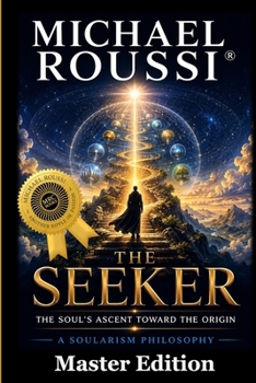 THE SEEKER: THE SOUL’S ASCENT TOWARD THE ORIGIN
