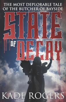 Paperback State of Decay: The most deplorable tale of the Bayside Butcher Book