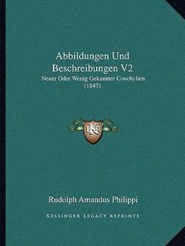 Paperback Abbildungen Und Beschreibungen V2: Neuer Oder Wenig Gekannter Conchylien (1847) [German] Book