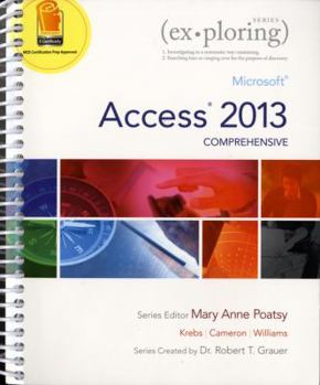 Spiral-bound Exploring Microsoft Access 2013, Comprehensive Book