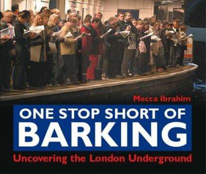 Hardcover One Stop Short of Barking : Uncovering the London Underground Book