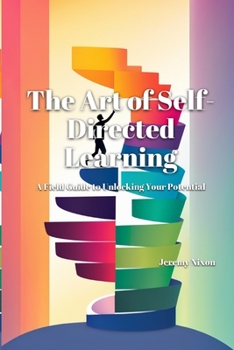 Paperback The Art of Self-Directed Learning: A Field Guide to Unlocking Your Potential Book