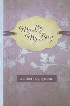 Hardcover My Life, My Story: A Mother's Legacy Journal Book