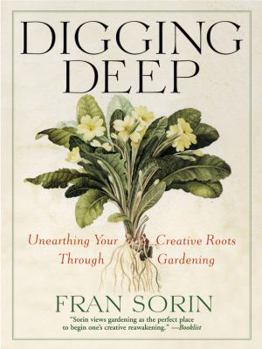 Paperback Digging Deep: Unearthing Your Creative Roots Through Gardening Book