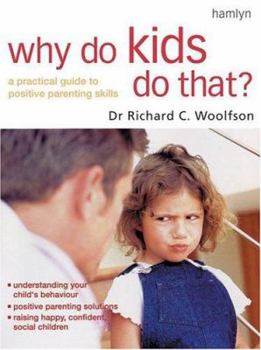 Paperback Why Do Kids Do That?: A Practical Guide to Positive Parenting Book