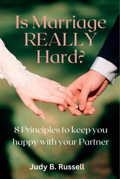 Paperback Is Marriage REALLY Hard?: 8 Principles to keep you happy with your Partner [Large Print] Book