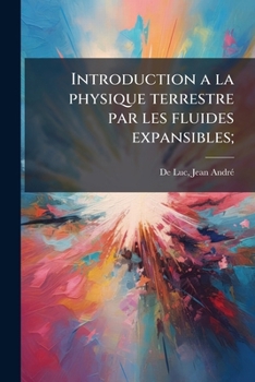Paperback Introduction a la physique terrestre par les fluides expansibles;: 2 [French] Book