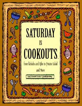 Hardcover Saturday is Cookouts: From Kebabs and Ribs to Potato Salad and More Book