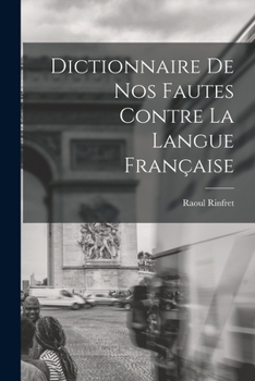 Paperback Dictionnaire de nos Fautes Contre la Langue Française [French] Book