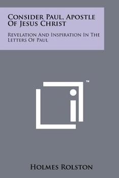 Consider Paul, Apostle of Jesus Christ: Revelation and Inspiration in the Letters of Paul