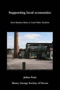 Paperback Supporting Local Economies: From Business Rates to Land Value Taxation Book