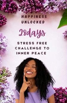 Paperback Happiness Unlocked: 28 Days Challenge To Inner Peace Book