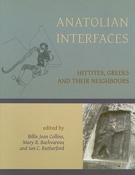 Paperback Anatolian Interfaces: Hittites, Greeks and Their Neighbours Book