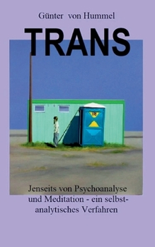 Paperback Trans: Jenseits von Psychoanalyse und Meditation - ein selbstanalytisches Verfahren [German] Book