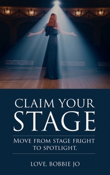 Paperback Claim Your Stage: Move from stage fright to spotlight. Book