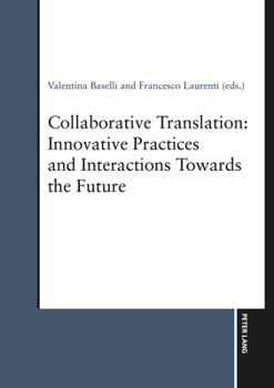 Collaborative Translation: Innovative Practices and Interactions Towards the Future