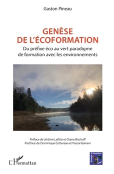 Genèse de l'écoformation: Du préfixe éco au vert paradigme de formation avec les environnements (Écologie Et Formation) (French Edition)