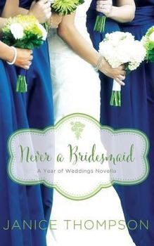Never a Bridesmaid: A May Wedding Story - Book #6 of the A Year of Weddings 2