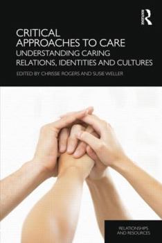 Paperback Critical Approaches to Care: Understanding Caring Relations, Identities and Cultures Book